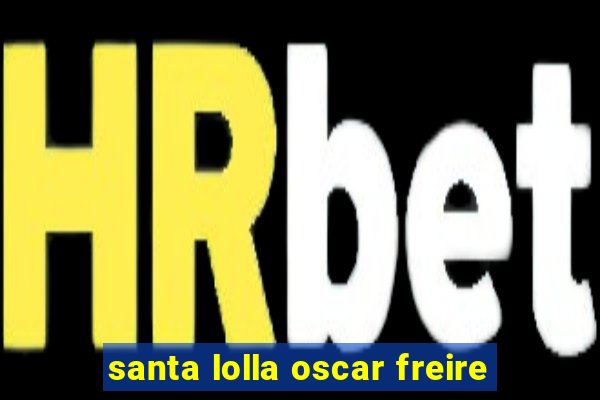 santa lolla oscar freire